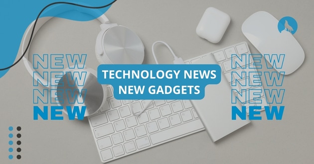 Technology news new gadgets