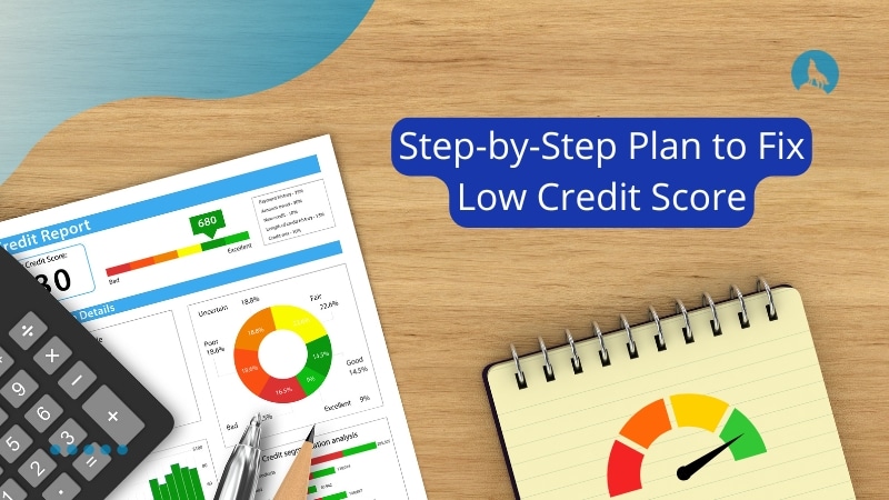 Step-by-Step Plan to Fix Low Credit Score Step-by-Step Plan to Fix Low Credit Score